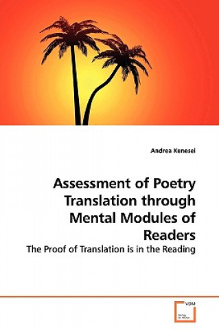 Kniha Assessment of Poetry Translation through Mental Modules of Readers Andrea Kenesei