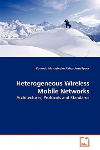 Kniha Heterogeneous Wireless Mobile Networks Kumudu Munasinghe