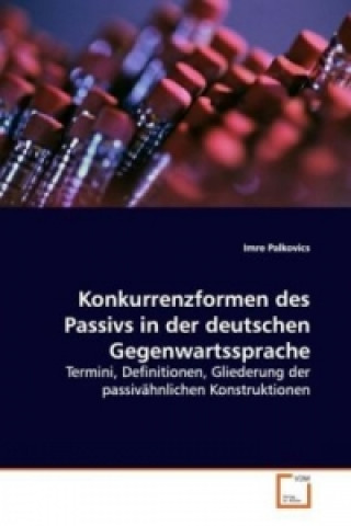 Buch Konkurrenzformen des Passivs in der deutschen  Gegenwartssprache Imre Palkovics