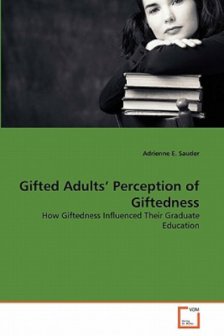 Kniha Gifted Adults' Perception of Giftedness Adrienne E. Sauder