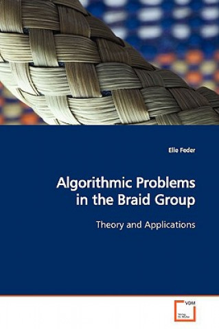 Knjiga Algorithmic Problems in the Braid Group Elie Feder