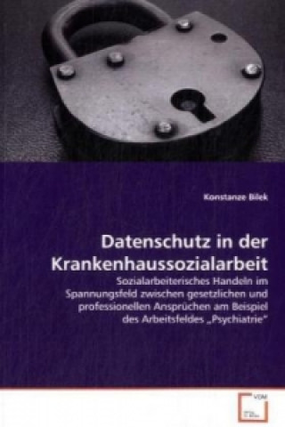 Könyv Datenschutz in der Krankenhaussozialarbeit Konstanze Bilek