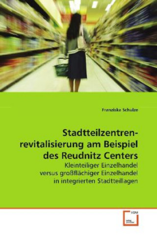 Kniha Stadtteilzentren-revitalisierung am Beispiel des Reudnitz Centers Franziska Schulze