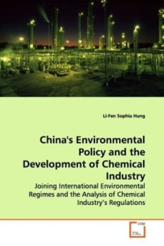 Könyv China's Environmental Policy and the Development of Chemical Industry Li-Fen Sophia Hung