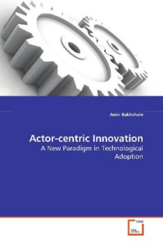 Książka Actor-centric Innovation Amir Bakhshaie