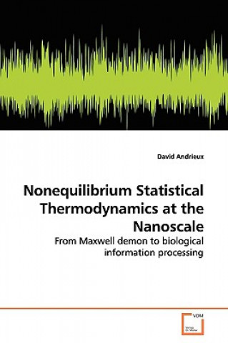 Kniha Nonequilibrium Statistical Thermodynamics at the Nanoscale David Andrieux