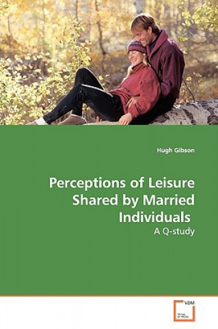 Libro Perceptions of Leisure Shared by Married Individuals Hugh Gibson