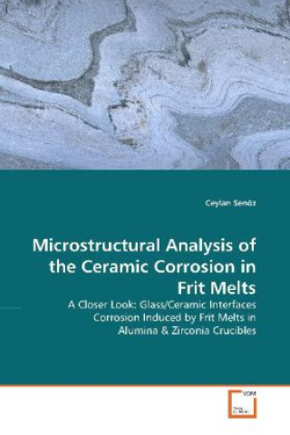 Livre Microstructural Analysis of the Ceramic Corrosion in Frit Melts Ceylan Senöz