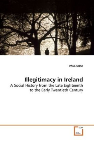 Könyv Illegitimacy in Ireland Paul Gray