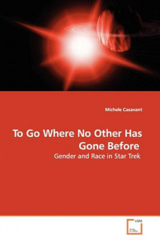 Buch To Go Where No Other Has Gone Before Michele Casavant