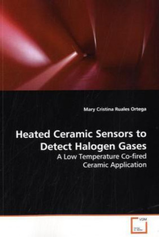 Kniha Heated Ceramic Sensors to Detect Halogen Gases Mary Cristina Ruales Ortega