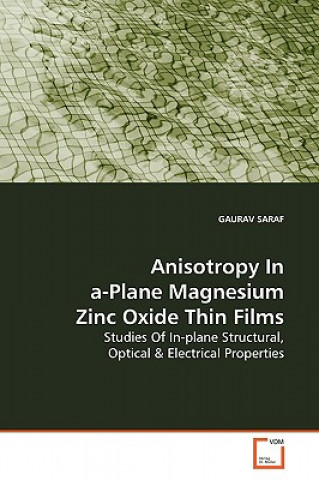 Βιβλίο Anisotropy In a-Plane Magnesium Zinc Oxide Thin Films Gaurav Saraf