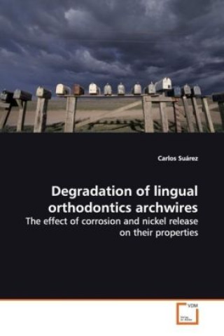 Libro Degradation of lingual orthodontics archwires Carlos Suárez