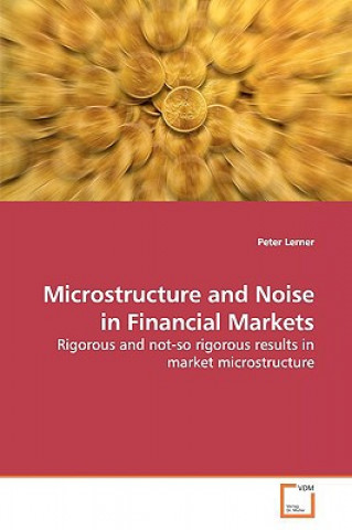 Knjiga Microstructure and Noise in Financial Markets Peter Lerner