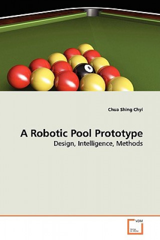 Kniha Robotic Pool Prototype Chua Shing Chyi