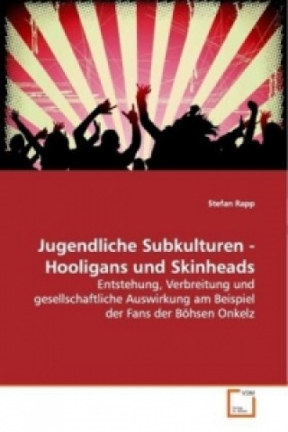 Kniha Jugendliche Subkulturen - Hooligans und Skinheads Stefan Rapp