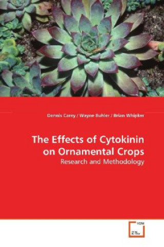 Könyv The Effects of Cytokinin on Ornamental Crops Dennis Carey