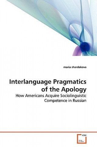 Książka Interlanguage Pragmatics of the Apology Maria Shardakova