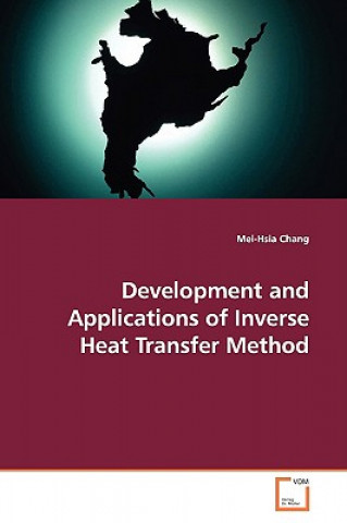 Książka Development and Applications of Inverse Heat Transfer Method Mei-Hsia Chang