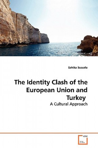 Kniha Identity Clash of the European Union and Turkey Sahika Susuzlu