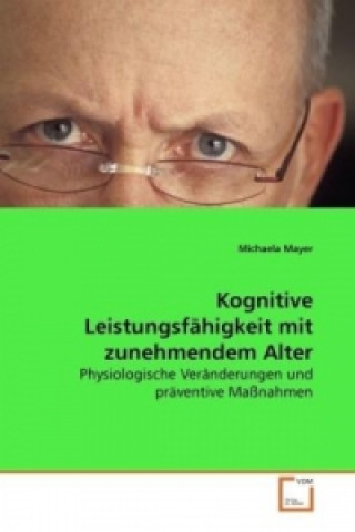 Kniha Kognitive Leistungsfähigkeit mit zunehmendem Alter Michaela Mayer