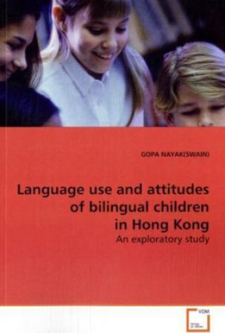 Kniha Language use and attitudes of bilingual children in  Hong Kong Gopa Nayak