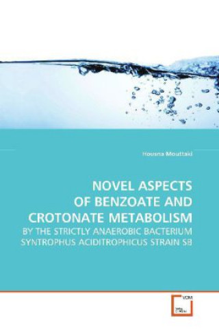 Kniha NOVEL ASPECTS OF BENZOATE AND CROTONATE METABOLISM Housna Mouttaki