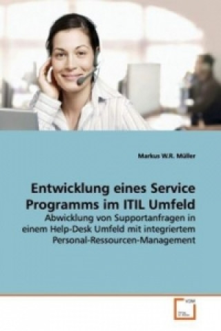 Könyv Entwicklung eines Service Programms im ITIL Umfeld Markus W. R. Müller