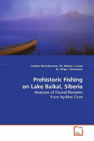 Książka Prehistoric Fishing on Lake Baikal, Siberia Tatiana Nomokonova
