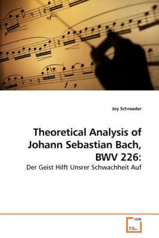 Kniha Theoretical Analysis of Johann Sebastian Bach, BWV 226 Joy Schroeder