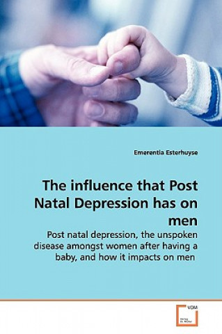 Kniha influence that Post Natal Depression has on men Emerentia Esterhuyse