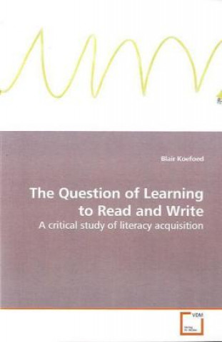Kniha The Question of Learning to Read and Write Blair Koefoed