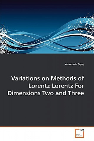 Książka Variations on Methods of Lorentz-Lorentz For Dimensions Two and Three Anamaria Dent