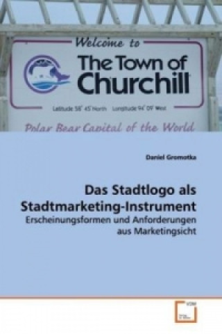 Książka Das Stadtlogo als Stadtmarketing-Instrument Daniel Gromotka