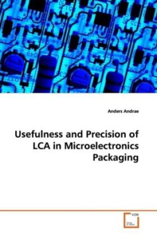 Kniha Usefulness and Precision of LCA in Microelectronics  Packaging Anders Andrae