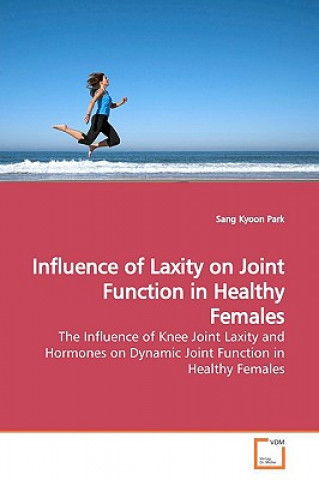 Kniha Influence of Laxity on Joint Function in Healthy Females Sang Kyoon Park