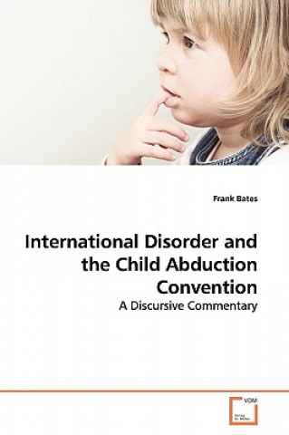 Carte International Disorder and the Child Abduction Convention Frank Bates