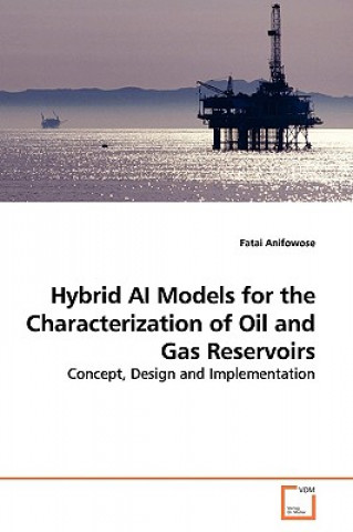 Libro Hybrid AI Models for the Characterization of Oil and Gas Reservoirs Fatai Anifowose