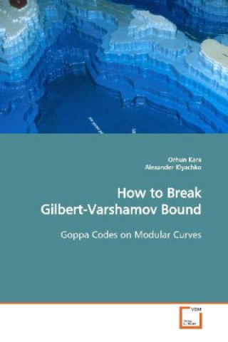 Livre How to Break Gilbert-Varshamov Bound Orhun Kara