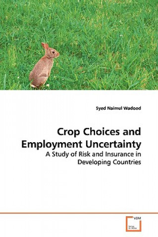 Könyv Crop Choices and Employment Uncertainty Syed Naimul Wadood