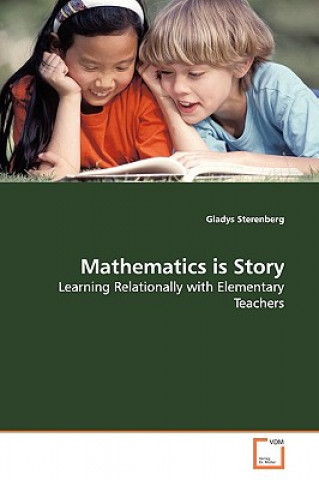 Knjiga Mathematics is Story Gladys Sterenberg