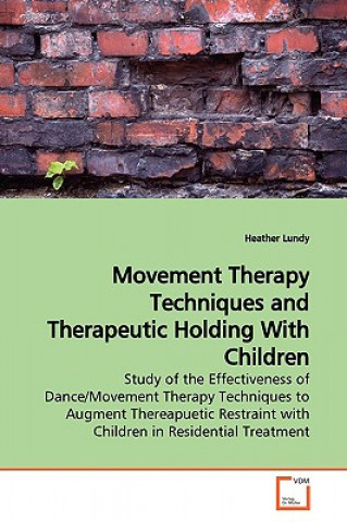 Carte Movement Therapy Techniques and Therapeutic Holding With Children Heather Lundy