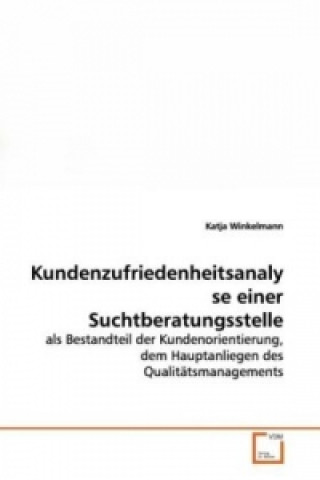 Book Kundenzufriedenheitsanalyse einer  Suchtberatungsstelle Katja Winkelmann