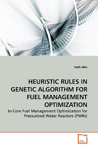 Buch Heuristic Rules in Genetic Algorithm for Fuel Management Optimization Fatih Alim