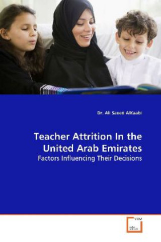 Kniha Teacher Attrition In the United Arab Emirates Ali Saeed AlKaabi