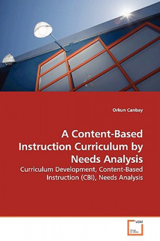 Könyv Content-Based Instruction Curriculum by Needs Analysis Orkun Canbay