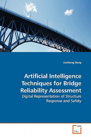 Könyv Artificial Intelligence Techniques for Bridge Reliability Assessment Linzhong Deng