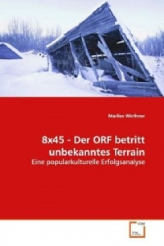 Książka 8x45 - Der ORF betritt unbekanntes Terrain Marlies Wirthner