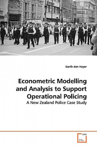 Книга Econometric Modelling and Analysis to Support Operational Policing Garth Den Heyer