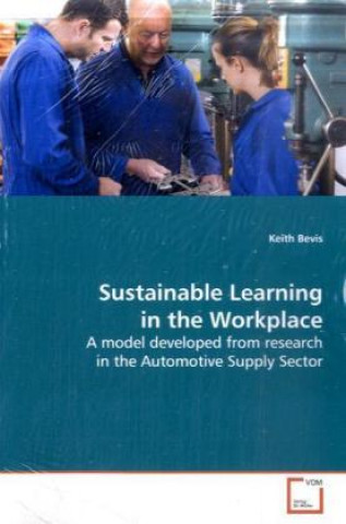 Könyv Sustainable Learning in the Workplace Keith Bevis